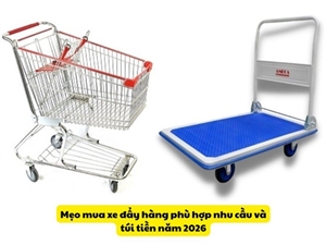 Mẹo mua xe đẩy hàng phù hợp nhu cầu và túi tiền năm 2026