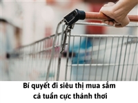 Bí quyết đi siêu thị mua sắm cả tuần cực thảnh thơi