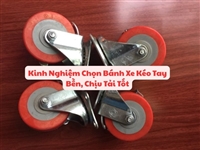 Kinh Nghiệm Chọn Bánh Xe Kéo Tay Bền, Chịu Tải Tốt