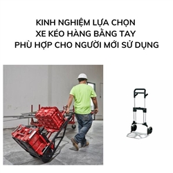 Kinh nghiệm lựa chọn xe kéo hàng bằng tay phù hợp cho người mới sử dụng